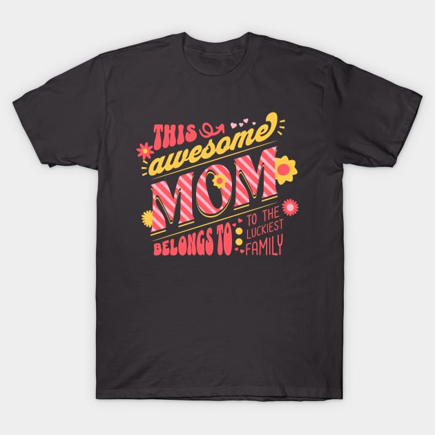 This awesome mom belongs to the luckiest family tee T-Shirt by the74